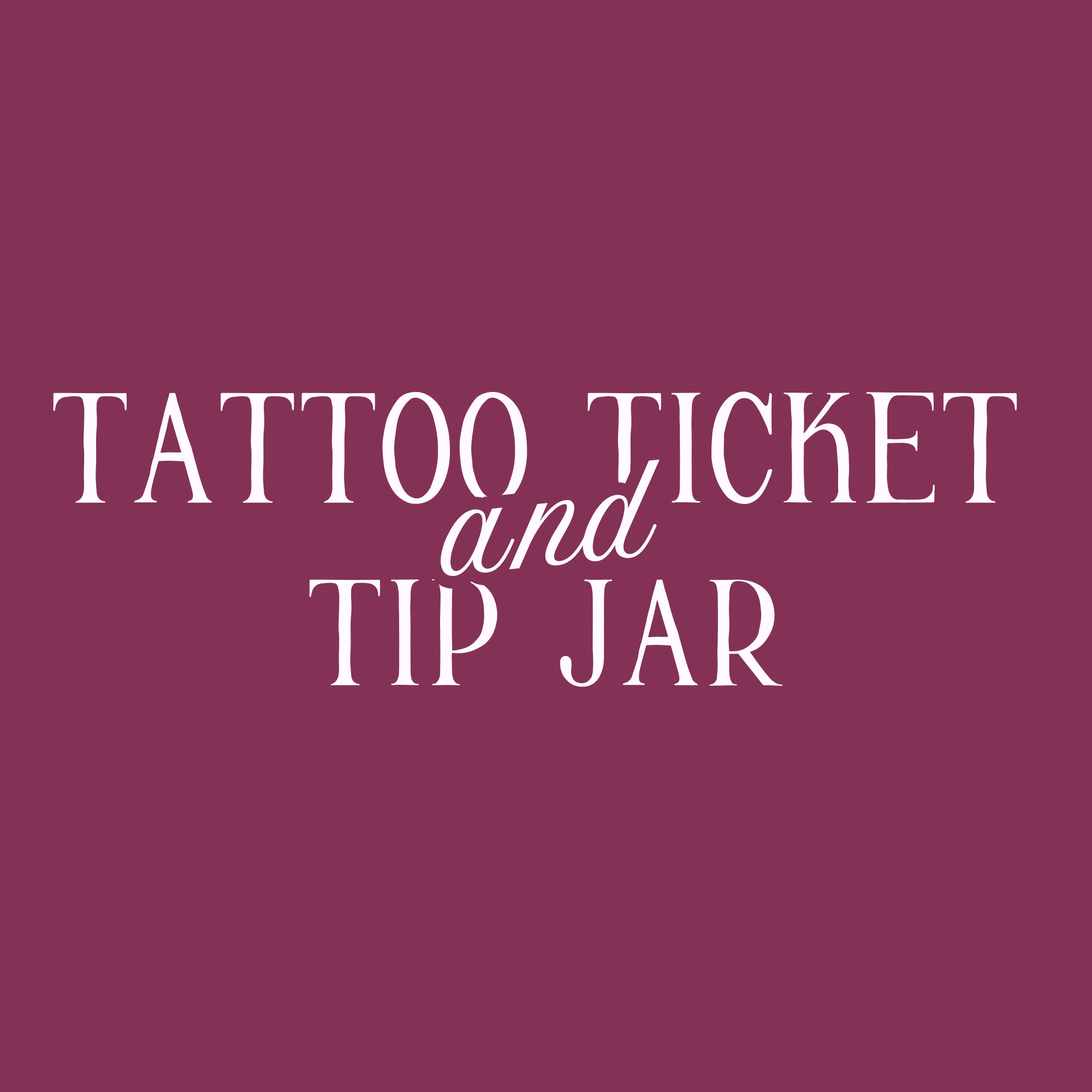 Text 'Tattoo Ticket and Tip Jar' on a solid pink background