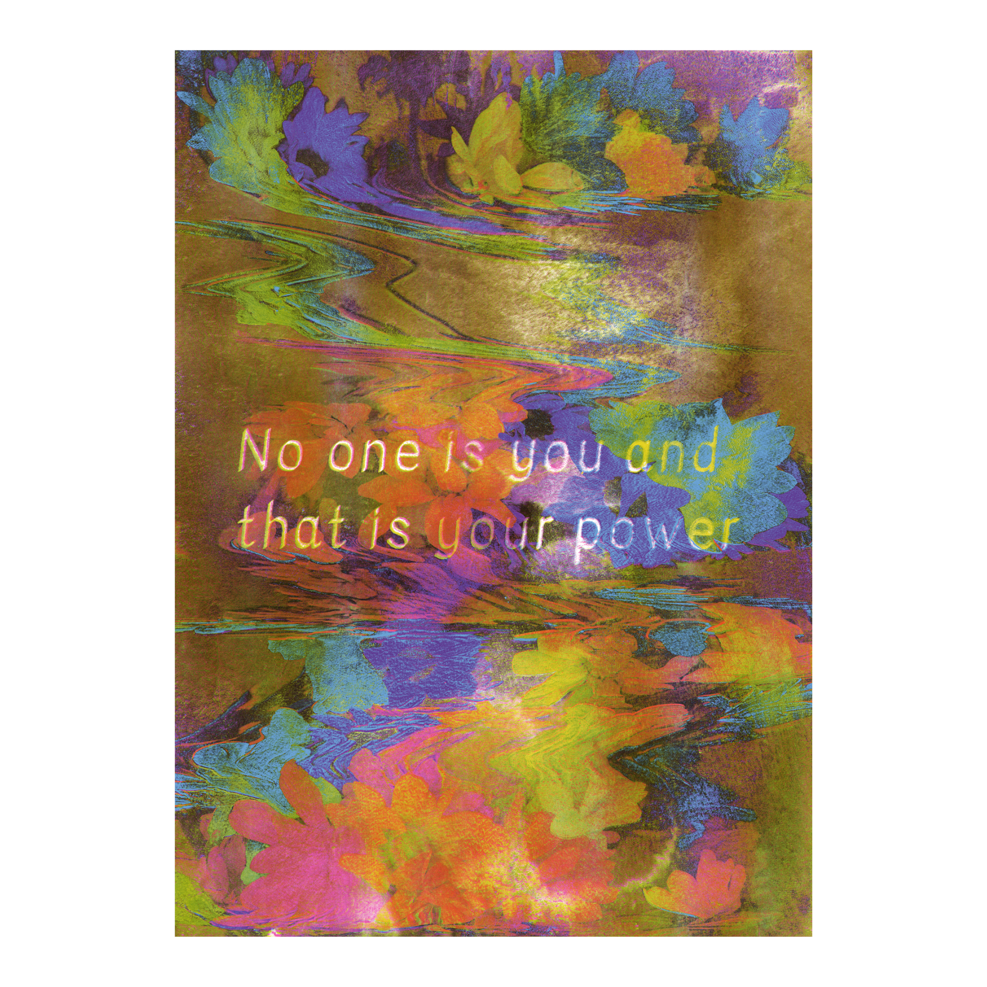 A colorful artwork of text "No one is you and that is your power" on a textured background surrounded by abstract flowers