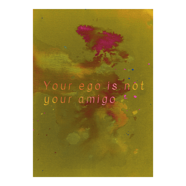 Chartreuse color variation of an artwork of text "Your ego is not your amigo" on a textured background surrounded by abstract paint marks